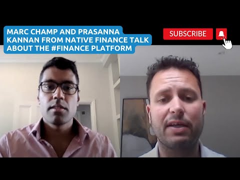 Marc Champ and Prasanna Kannan from Native Finance talk about the #finance platform
