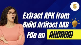 Web Developers : 5-Extract APK from Build Artifact AAB File on Android