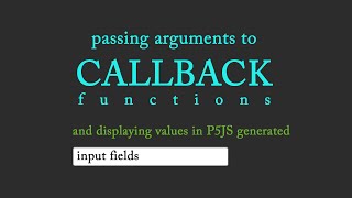 Callback functions with arguments and displaying values in P5JS inputfields