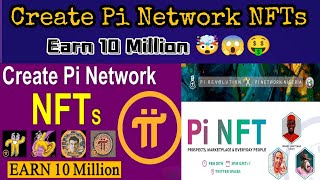 Create Pi Network NFTs | Earn 10 Million 🤯😱🤑 | Pi NFTs | #nfts  #pi