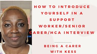 HOW TO INTRODUCE YOURSELF IN A SUPPORT WORKER/SENIOR CARER/HEALTHCARE ASSISTANT INTERVIEW #t2visauk