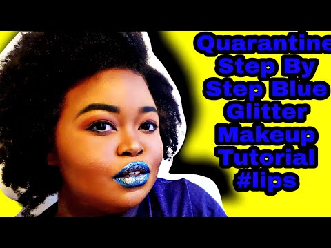 Quarantine Step By Step Blue Glitter Makeup Tutorial #lips