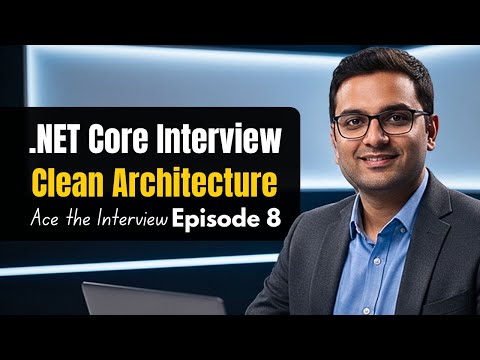 .NET Core Interview Series: Clean Architecture Explained (Ep 8)