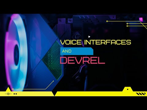 Voice Interfaces and DevRel