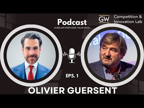 Olivier Guersent: Antitrust, Tech Giants and the Digital Markets Act in Talks with Aurelien Portuese
