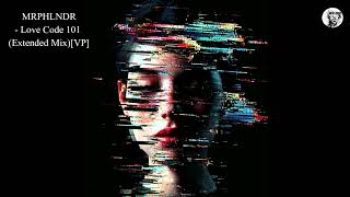MRPHLNDR - Love Code 101 (Extended Mix)[VP]