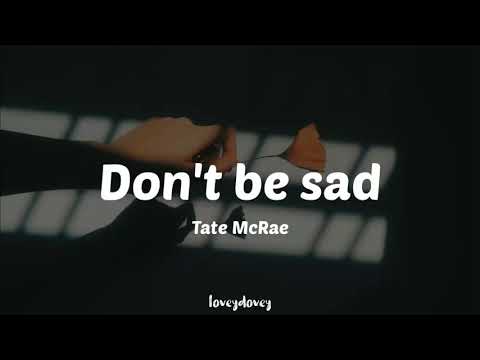 Tate McRae - Don't Be Sad (Lyrics)