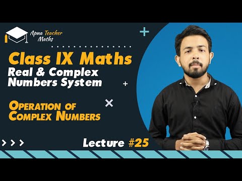 Lecture 25, IX(9th) Maths, Chapter 1, Operation of Complex Number System | New Syllabus 2022