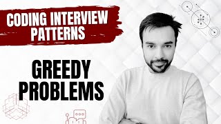 Coding Interview Patterns - Greedy Problems | 7 different problems in a single video
