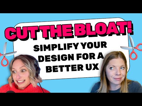 Learn How to Stop Over-Designing to Create a More Intuitive User Experience