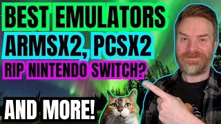 The Best Emulators, Nintendo Switch is Dying, PS2 Emulation Improvements and more