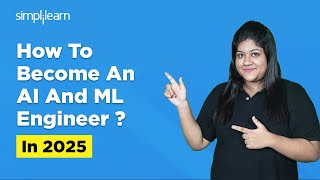 How To Become An AI And ML Engineer In 2025 | AI Engineer Roadmap | AI ML Career Path | Simplilearn