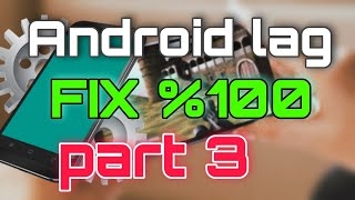 how to fix android phone lag part #3 | android lag fix