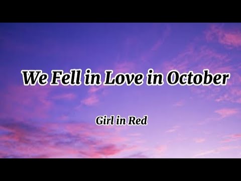 Girl in Red - We Fell in Love in October (Lyrics)