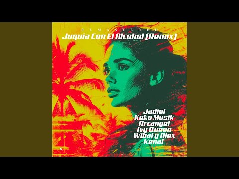 Juquia Con el Alcohol (Remix)