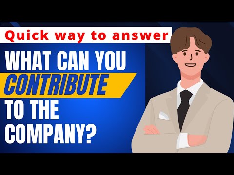 QUICK WAY To Answer Common Job Interview Questions (What can you contribute to the company?)