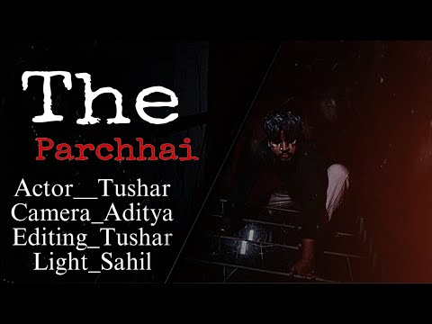 The Parchhai || Horror short film ￼|| Art Official Team