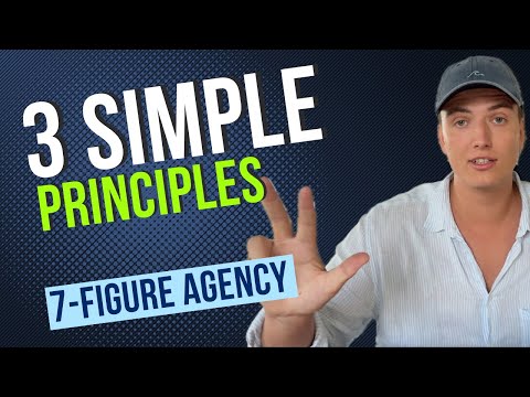 STEAL these 3 simple principles for a 7-figure agency (SMMA & LGA)
