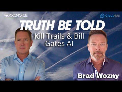 Kill Trails & Bill Gates AI Apocalypse with Brad Wozny