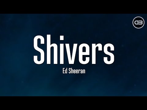 Ed Sheeran - Shivers (Lyrics)