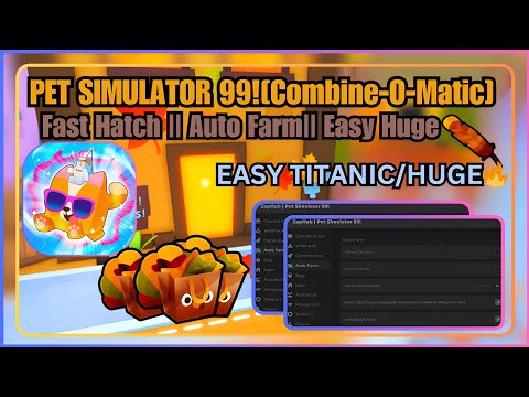 [COMBINE-O-MATIC🦃] Pet Simulator 99 OP Farm Scripts: Fast Hatch || Easy Huge & Titanic OP|*MOBILE*PC