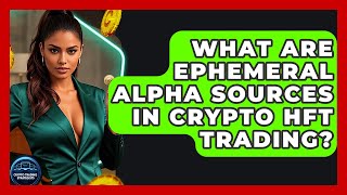 What Are Ephemeral Alpha Sources In Crypto HFT Trading? - Crypto Trading Strategists