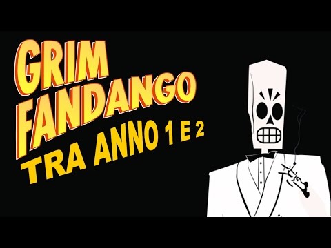 GRIM FANDANGO - Tra anno 1 e 2 (MADE BY "I GENTLEMEN")