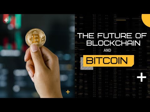 The Future of Blockchain and Bitcoin