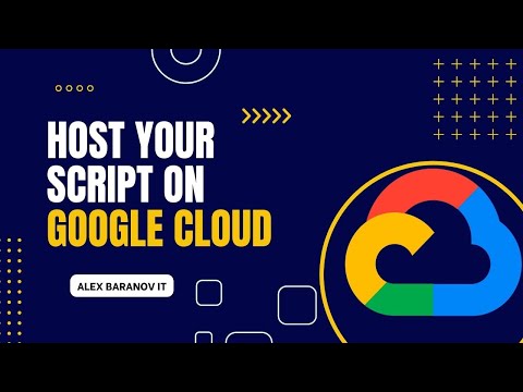 How to Host Your Script on Google Cloud: A Complete Guide
