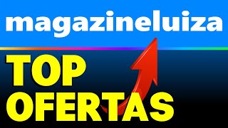 MAGAZINE LUIZA TOP OFERTAS Magazine Luiza Ofertas - Pesquisa do dia