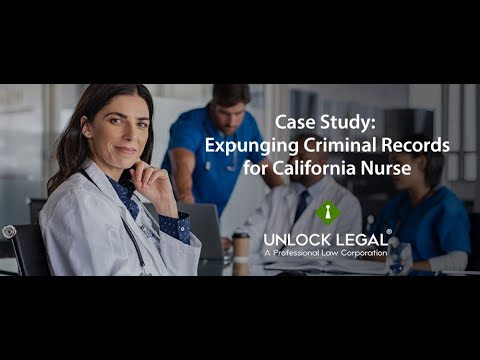 Case Study: Expunging Criminal Record for California Nurse | Unlock Legal