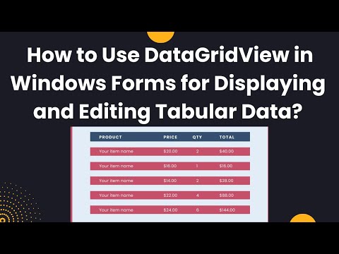 How to Use DataGridView in Windows Forms for Displaying and Editing Tabular Data?