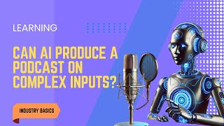 Can an AI produce a podcast based on complex, multiple inputs? You be the judge!