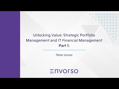 Part 1: Unlocking Value: Strategic Portfolio Management and IT Financial Management