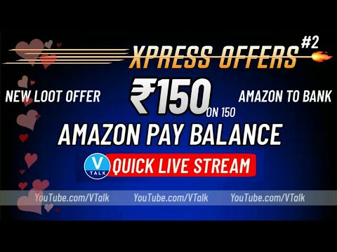 #XpressOffer2 | LIVE: 150 ON 150 AMAZON PAY BALANCE | V TALK