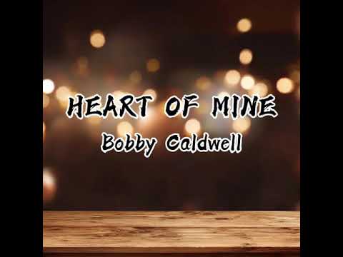BOBBY CALDWELL - Heart of mine