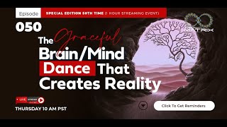 The Graceful Brain-Mind Dance that Creates Reality – Hacking The Infinity Matrix Episode 050