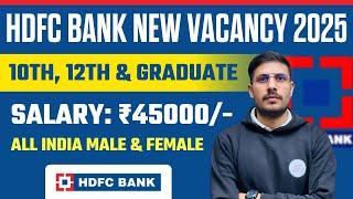 HDFC Bank Recruitment 2025 | HDFC Job Vacancy 2025 | Bank Recruitment 2025 | New Bank Vacancies 2025