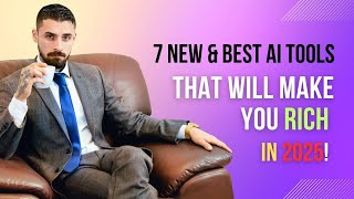7 New & best AI Tools That Will Make You RICH in 2025!