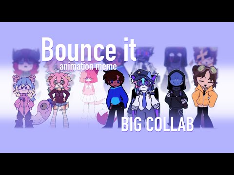Bounce it - animation meme | BIG COLLAB!