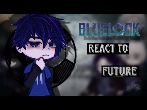 2Х! BLUE LOCK react to FUTURE || 1/1 || рус/eng