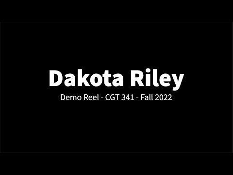 Dakota Riley CGT 341 Demo Reel