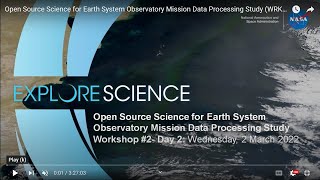 Open Source Science for Earth System Observatory Mission Data Processing Study (WRKSHP 2, 3/2/22)