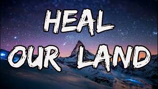 Heal Our Land  Come & Move lyrics feat  Joe L Barnes & Maryanne J  George  Maverick City Music Rehob