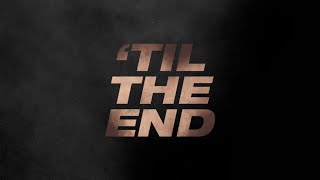 'Til The End