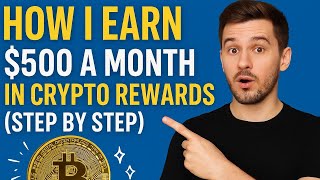 How I Earn 500 a Month in Crypto Rewards (Step by Step)