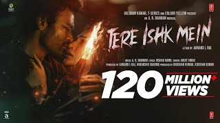 Tere Ishk Mein (Song) | Dhanush, Kriti S | AR Rahman, Arijit Singh, Irshad K | Aanand LR | Bhushan K