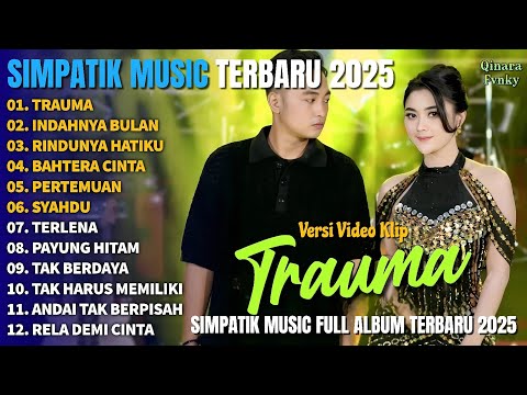 TRAUMA - INDAHNYA BULAN - RINDUNYA HATIKU - BAHTERA CINTA - SIMPATIK MUSIC FULL ALBUM TERBARU 2025