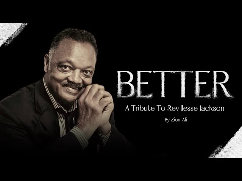 A Tribute to Rev. Jesse Jackson | Zion Ali - Better