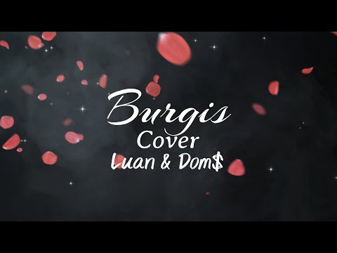 Burgis ( Cover by Luan & Dom$) Norte Pluma